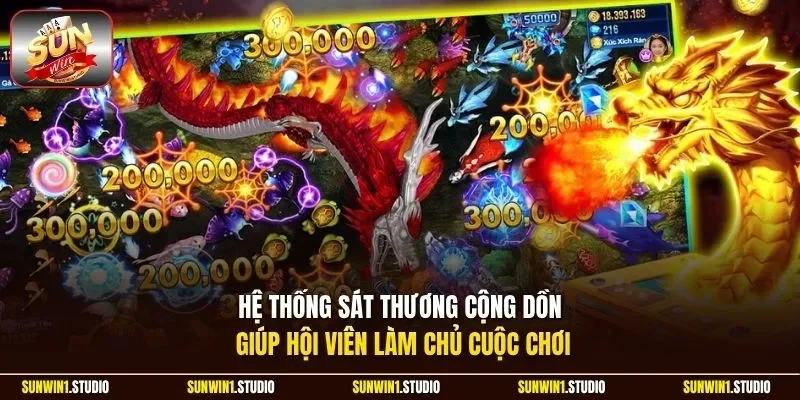 Hệ thống sát thương cộng dồn giúp hội viên làm chủ cuộc chơi