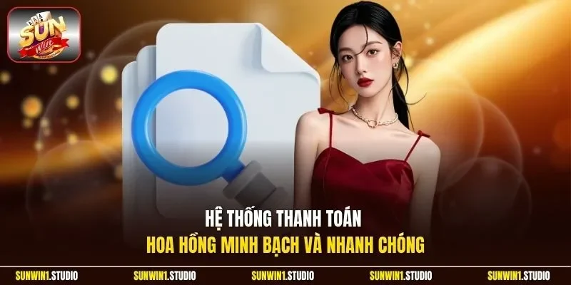 Hệ thống thanh toán hoa hồng minh bạch và nhanh chóng 