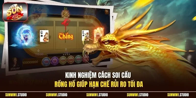 Kinh nghiệm cách soi cầu Rồng Hổ giúp hạn chế rủi ro tối đa