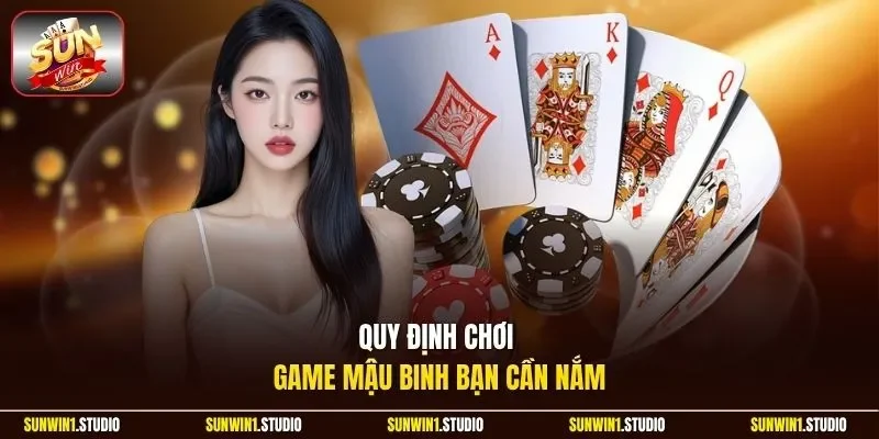 Quy định chơi game Mậu Binh bạn cần nắm